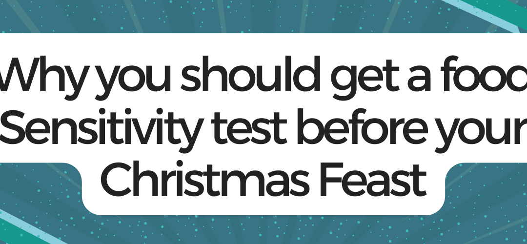 Why you should get a food Sensitivity test before your Christmas Feast